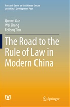 Quanx Gao, Quanxi Gao, Feilong Tian, We Zhang, Wei Zhang - The Road to the Rule of Law in Modern China