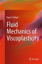 Raja R Huilgol, Raja R. Huilgol - Fluid Mechanics of Viscoplasticity