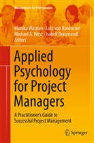 Michael A West et al, Isabell Braumandl, Lut Rosenstiel, Lutz Rosenstiel, Monika Wastian, Michael A. West - Applied Psychology for Project Managers