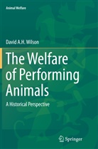 David A H Wilson, David A. H. Wilson - The Welfare of Performing Animals