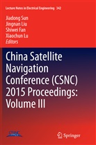 Shiwei Fan, Shiwei Fan et al, Jingna Liu, Jingnan Liu, Xiaochun Lu, Jiadong Sun - China Satellite Navigation Conference (CSNC) 2015 Proceedings: Volume III