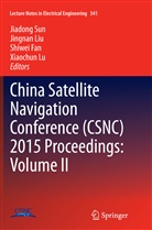 Shiwei Fan, Shiwei Fan et al, Jingna Liu, Jingnan Liu, Xiaochun Lu, Jiadong Sun - China Satellite Navigation Conference (CSNC) 2015 Proceedings: Volume II