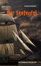 Friedrich Meister, Peter M. Frey, Pete M Frey, Peter M Frey - Der Seeteufel