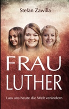 Stefan Zawilla - Frau Luther