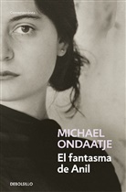 Michael Ondaatje - El fantasma de Anil / Anil's Ghost
