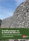 Fortificaciones en la Edad del Hierro : control de los recursos y el territorio