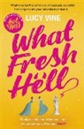 Lucy Vine, Vine Lucy - What Fresh Hell