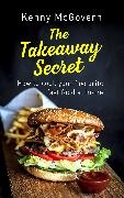 Kenny McGovern,  McGovern Kenny - The Takeaway Secret, 2nd edition - How to cook your favourite fast food at home