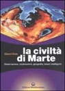 Gianni Viola - La civiltà di Marte. Osservazione, esplorazioni, geografia, esseri intelligenti
