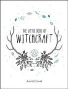 Astrid Carvel, Anna Martin, Marianne Thompson - The Little Book of Witchcraft