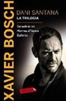 Xavier Bosch Sancho - Dani Santana. La trilogia : Se sabrà tot. Homes d'honor. Eufòria