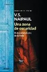 V. S. Naipaul - Una zona de oscuridad : el descubrimiento de la India