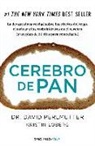 Kristin Loberg, David Perlmutter - Cerebro de pan : la devastadora verdad sobre los efectos del trigo, el azúcar y los carbohidratos en el cerebro : y un plan de 30 días para remediarlo
