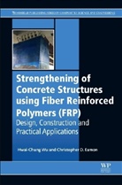 Christopher D Eamon, Christopher Eamon, Christopher D Eamon, Christopher D (Associate Professor Eamon, Christopher D. Eamon, Hwai-Chung Wu... - Strengthening of Concrete Structures Using Fiber Reinforced Polymers