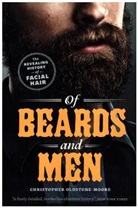 Christopher Oldstone-Moore, Oldstone-Moore Christopher - Of Beards and Men : The Revealing History of Facial Hair