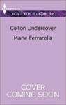 Marie Ferrarella - Colton Undercover