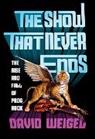 David Weigel, Weigel David - The Show That Never Ends