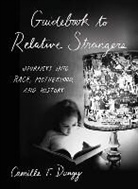 Camille T. Dungy - Guidebook to Relative Strangers