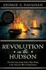 George C. Daughan, Daughan George C. - REVOLUTION ON THE HUDSON