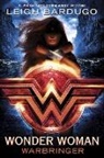 Leigh Bardugo - Wonder Woman: Warbringer