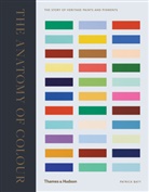 Patrick Baty - The Anatomy of Colour : The Story of Heritage Paints and Pigments