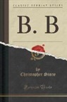 Christopher Stone - B. B (Classic Reprint)