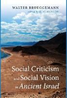 Walter Brueggemann, Walter/ Hanson Brueggemann, K C Hanson, K. C. Hanson - Social Criticism and Social Vision in Ancient Israel