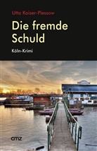 Utta Kaiser-Plessow - Die fremde Schuld