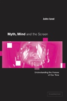 John Izod - Myth, Mind and the Screen