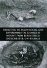George Lambrick - Neolithic to Saxon Social and Environmental Change at Mount Farm, Berinsfield, Dorchester-On-Thames, Oxfordshire