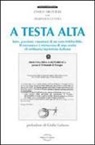 Paolo Arcivieri, P. Gentili - A testa alta. Lotte, passioni, emozioni di un vero irriducibile