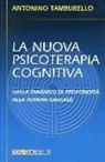 Antonino Tamburello - La nuova psicoterapia cognitiva. Dalla diagnosi di profondità alla terapia causale