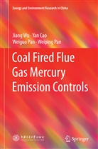 Ya Cao, Yan Cao, Weiguo Pan, Weiguo et al Pan, Weiping Pan, Jian Wu... - Coal Fired Flue Gas Mercury Emission Controls