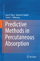 Darren Gullick, Darren R Gullick, Darren R. Gullick, Gary Moss, Gary P Moss, Gary P. Moss... - Predictive Methods in Percutaneous Absorption