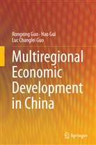 Ha Gui, Hao Gui, Luc Changlei Guo, Rongxin Guo, Rongxing Guo - Multiregional Economic Development in China