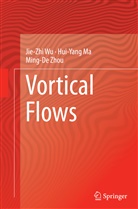 Hui-Yan Ma, Hui-yang Ma, Jie-Zh Wu, Jie-Zhi Wu, Ming-De Zhou - Vortical Flows