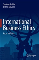 Dennis McCann, Stepha Rothlin, Stephan Rothlin - International Business Ethics