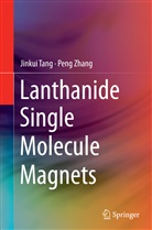 Jinku Tang, Jinkui Tang, Peng Zhang - Lanthanide Single Molecule Magnets