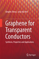 Jang-Kyo Kim, Qingbi Zheng, Qingbin Zheng - Graphene for Transparent Conductors