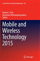 Kuina J Kim, Kuinam J Kim, Kuinam J. Kim, Wattanapongsakorn, Wattanapongsakorn, Naruemon Wattanapongsakorn - Mobile and Wireless Technology 2015