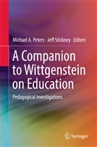 Michae A Peters, Michael A Peters, Michael A. Peters, Stickney, Stickney, Jeff Stickney - A Companion to Wittgenstein on Education