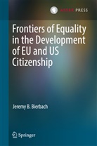 Jeremy B Bierbach, Jeremy B. Bierbach - Frontiers of Equality in the Development of EU and US Citizenship