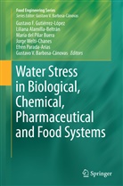 Liliana Alamilla-Beltran, Lilian Alamilla-Beltrán, Liliana Alamilla-Beltrán, Gustavo V. Barbosa-Canovas, Gustavo V. Barbosa-Cánovas, Maria del Pilar Buera... - Water Stress in Biological, Chemical, Pharmaceutical and Food Systems