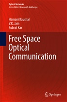 V Jain, V K Jain, V. K. Jain, V.k. Jain, Subrat Kar, Heman Kaushal... - Free Space Optical Communication