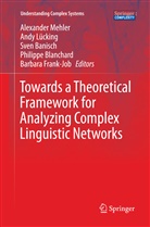 Sven Banisch, Sven Banisch et al, Philippe Blanchard, Barbara Job, And Lücking, Andy Lücking... - Towards a Theoretical Framework for Analyzing Complex Linguistic Networks