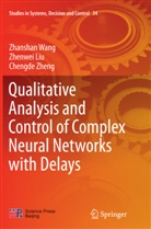 Zhenwe Liu, Zhenwei Liu, Zhansha Wang, Zhanshan Wang, Chengde Zheng - Qualitative Analysis and Control of Complex Neural Networks with Delays