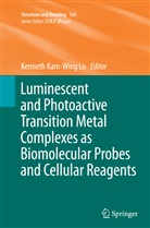 Kennet Kam-Wing Lo, Kenneth Kam-Wing Lo, Kenneth Kam-Wing Lo - Luminescent and Photoactive Transition Metal Complexes as Biomolecular Probes and Cellular Reagents