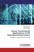 Akanksh Keshri, Akanksha Keshri, Abhishe Saxena, Abhishek Saxena, Amri Srivastava, Amrita Srivastava - Future Translational Applications of iPS Reprogramming Factors