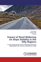 G M Bhat, G. M. Bhat, Arju Singh, Arjun Singh, Yudhbi Singh, Yudhbir Singh - Impact of Road Widening on Slope Stability in the Hilly Regions