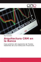 Raúl Fernández - Arquitectura CRM en la Banca